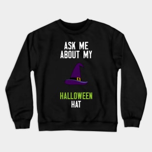 Ask Me About My Halloween Hat Crewneck Sweatshirt